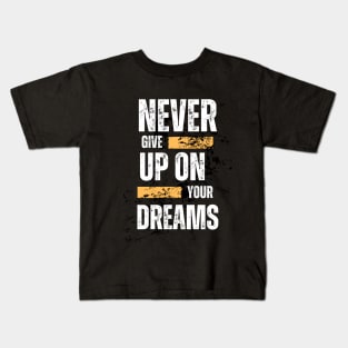 Never Give Up On Your Dream Kids T-Shirt